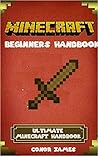 Minecraft Secrets: Minecraft Guide For Beginners on Secrets, Tips, Tricks And Hints That Nobody Wants You