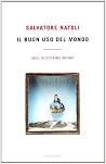 Il buon uso del mondo: Agire nell'età del rischio Il buon uso del mondo: Agire nell'età del rischio