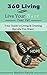 360 Living: Live Your Best Year Yet: Your Guide to Living & Creating the Life You Want