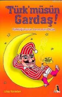 'Türk'müsün Gardaş!