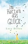 Im Herzen das Glück by Lucy Dillon