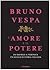 L'amore e il potere by Bruno Vespa