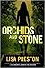 Orchids and Stone by Lisa Preston