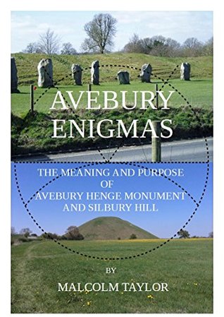 Avebury Enigmas: The Meaning and Purpose of Avebury Henge Monument and Silbury Hill (Kindle Edition)