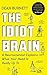 The Idiot Brain: A Neuroscientist Explains What Your Head is Really Up To