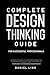 Complete Design Thinking Guide for Successful Professionals by Daniel Ling