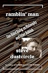 Ramblin' Man: One-Sided Dialog on Philosophy and Other Rubbish Ramblin' Man: One-Sided Dialog on Philosophy and Other Rubbish
