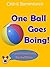 One Ball Goes Boing!: A Numbers Book For Toddlers