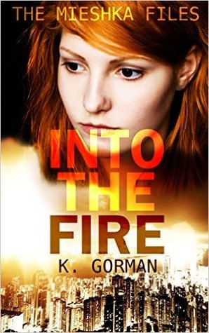 Into the Fire (The Mieshka Files, #1)