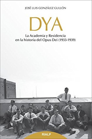 DYA: La Academia y Residencia en la historia del Opus Dei (Spanish Edition)