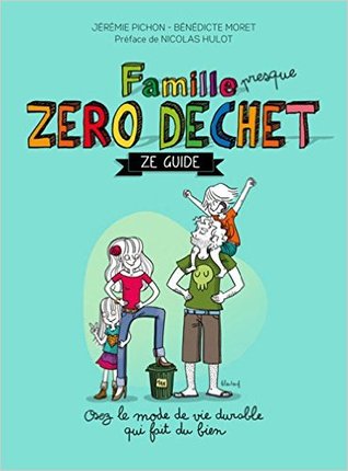 Famille Zéro Dechet - Ze guide (Paperback)