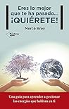 Eres lo mejor que te ha pasado… ¡QUIÉRETE! (Spanish Edition)