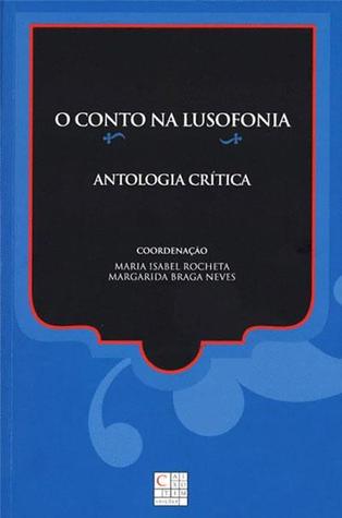 O Conto na Lusofonia - Antologia Crítica