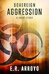Aggression by E.R. Arroyo
