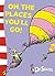 Oh, The Places You'll Go! by Dr. Seuss