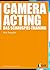 Camera Acting: Das Schauspiel-Training (Praxis Film) (German Edition)