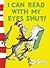 I Can Read With My Eyes Shut!