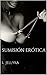 Sumisión Erótica (Spanish Edition)
