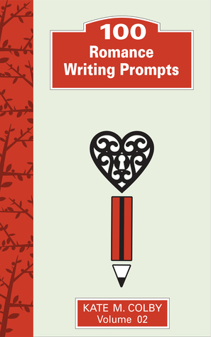 100 Romance Writing Prompts (Fiction Ideas Vol. 2)