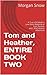 Tom and Heather, ENTIRE BOOK TWO by Morgan Snow