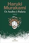 Os Assaltos à Padaria by Haruki Murakami Os Assaltos à Padaria by Haruki Murakami