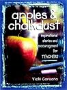 Apples and Chalkdust: A Little Book of Inspirational Stories & Encouragement for Teachers