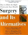 Surgery and Its Alternatives: How to Make the Right Choices for Your Health