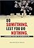 Do Something Lest You Do Nothing
