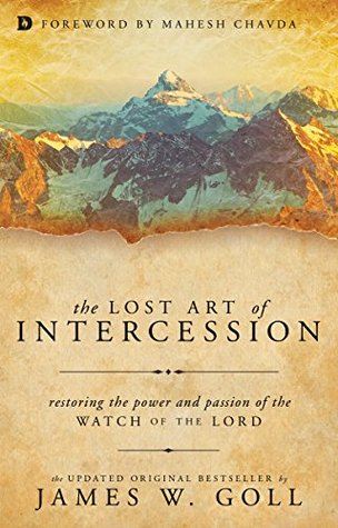The Lost Art of Intercession: Restoring the Power and Passion of the Watch of the Lord (Kindle Edition)