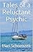 Tales of a Reluctant Psychic