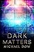 Dark Matters (Dark Matters ...