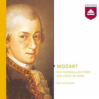 Mozart: Een hoorcollege over zijn leven en werk
