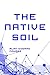 The Native Soil