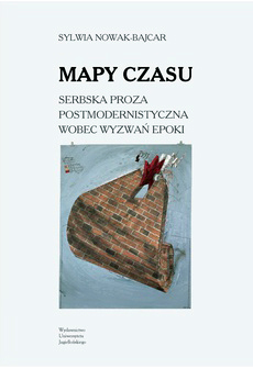 Mapy czasu. Serbska proza postmodernistyczna wobec wyzwań epoki