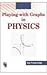 Playing With Graphs In Physics