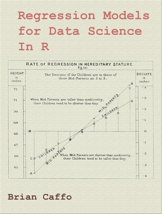 Regressions Models for Data Science in R