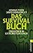 Das Survival-Buch: Überleben in Extremsituationen