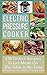 Electric Pressure Cooker: Perfect Recipes to Get Meals on The Table In No Time (Clean Eating, Paleo, AIP, Gluten Free, Vegan, Healthy Diets, Nourishing, Cookbook)