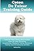 Coton De Tulear Training Guide. Coton De Tulear Training Book Includes: Coton De Tulear Socializing, Housetraining, Obedience Training, Behavioral Training, Cues & Commands and More