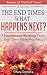 The End Times: What Happens Next?: 7 Foundational Warnings From End Time Bible Prophecy (Beware of The End Times! Book 1)