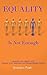 Equality Is Not Enough by Andrew Park