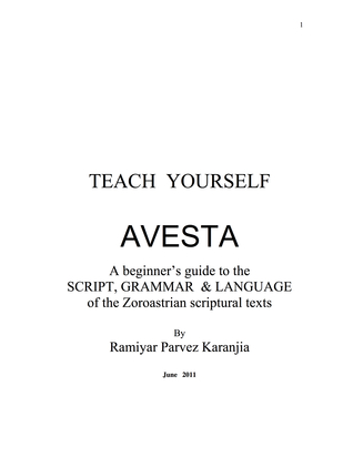 Teach Yourself Avesta: A Beginner's Guide to the Script, Grammar & Language of the Zoroastrian Scriptural Texts