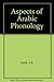 Aspects of Arabic Phonology by A.R. Fatihi