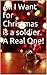 All I Want for Christmas is a soldier. A Real One! by Sarah Elizabeth Taylor