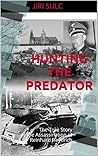 Hunting the Predator: The True Story of the Assassination of Reinhard Heydrich