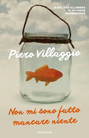 Non mi sono fatto mancare niente: La mia vita all'ombra di un padre ingombrante (Kindle Edition)
