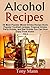 Alcohol Recipes:: 20 Tropical Drinks Recipe Book, Popular Cocktail recipes, Party Drinks, and Bar Drinks You Can Now Enjoy From Home - Volume 2 (20 Most Popular Mixed Drinks Recipe Book)