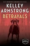 Betrayals by Kelley Armstrong
