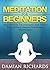 Meditation for Beginers: Meditation Techniques for Stress Free Living, Inner Peace and Happiness