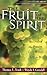 The Fruit of the Spirit by Thomas E. Trask